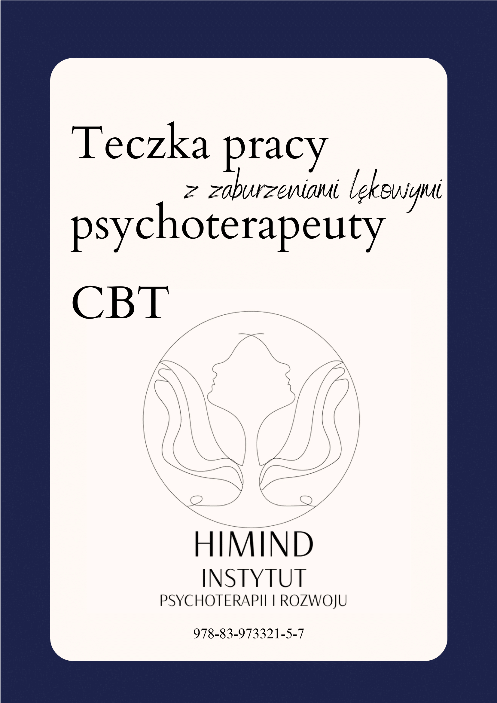 Teczka pracy (z zaburzeniami lękowymi) psychoterapeuty CBT 1 Teczka pracy (z zaburzeniami lękowymi) psychoterapeuty CBT