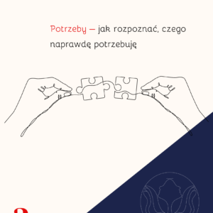 Droga do siebie. Potrzeby – jak rozpoznać, czego naprawdę potrzebuję.